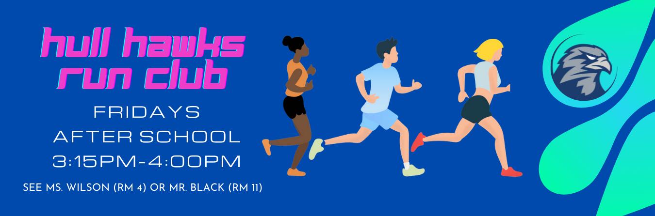 Three animated people running on a blue background, text read "Hull Run Club, Fridays afterschool, 3:15-4pm. See Ms. Wilson (room 4) or Mr. Black (room 11). 