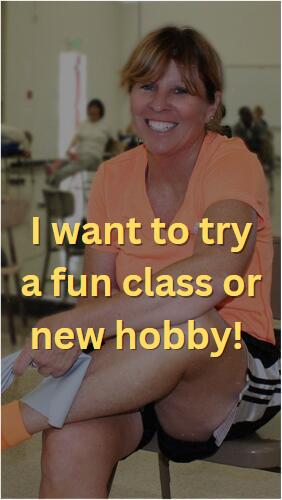 I want to try a fun class or a new hobby