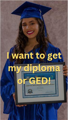 I want to get my diploma or GED